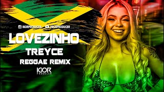 LOVEZINHO - TREYCE [Versão Reggae Roots Remix 2023] @igorproducer