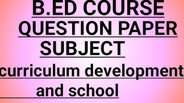 #####Bed examination question paper of subject curriculum development and school