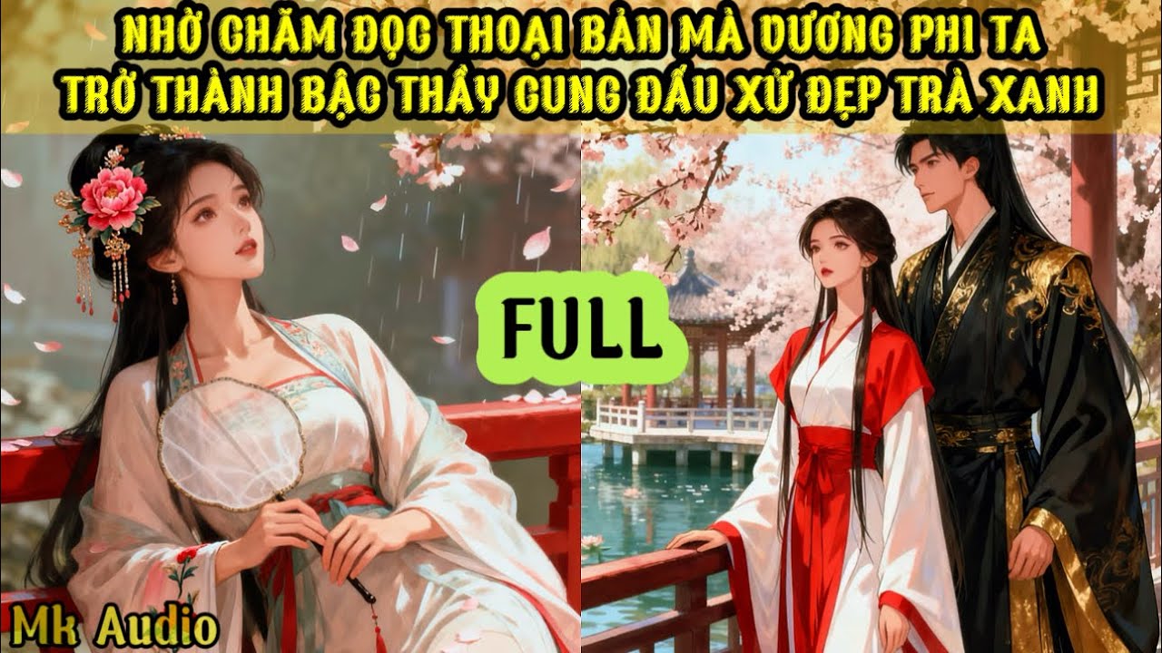 NHỜ ĐỌC NHIỀU THOẠI BẢN MÀ VƯƠNG PHI TA TRỞ THÀNH BẬC THẦY CUNG ĐẤU XỬ ĐẸP TRÀ XANH