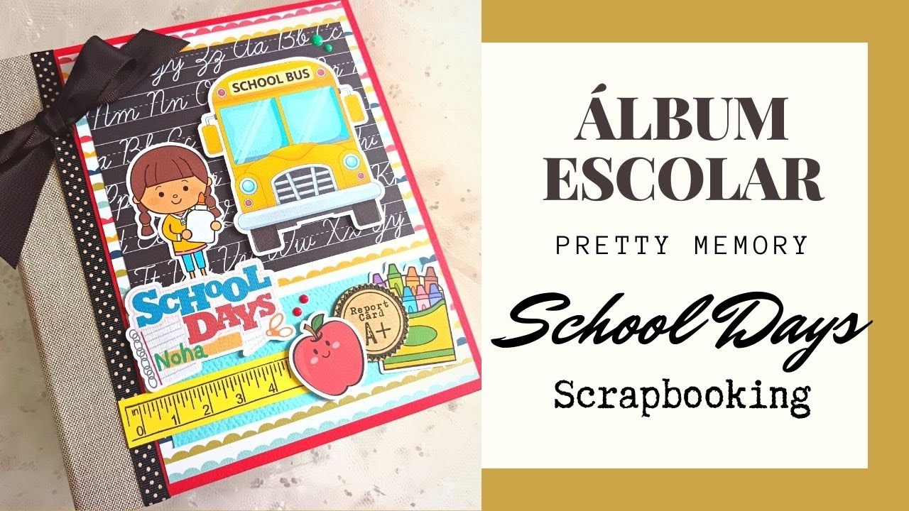 ÁLBUM SCRAPBOOK ESCOLAR SCHOOL DAYS SCRAPBOOK ALBUM YouTube