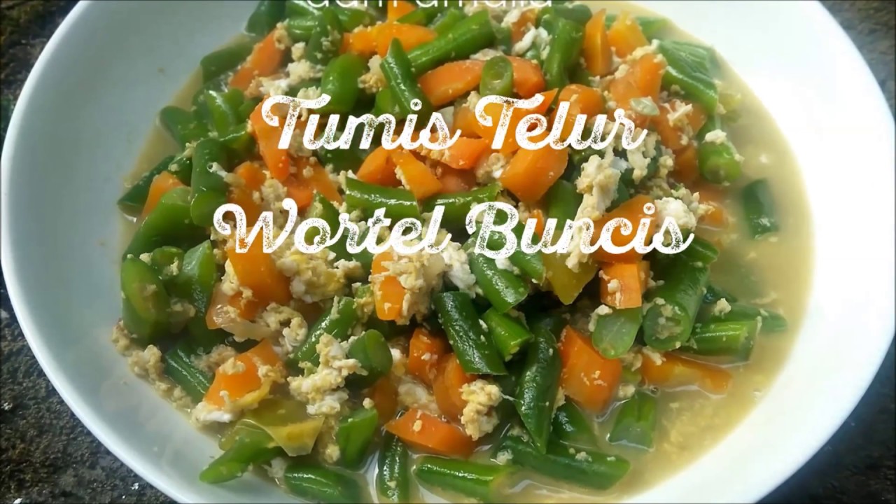  Resep Tumis Telur Wortel dan Buncis ala MASAKAN RUMAHAN 