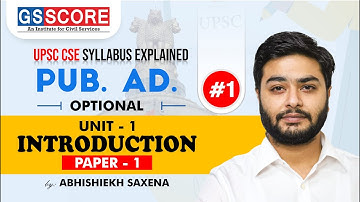 Public Administration for UPSC | Unit 1: Introduction (Paper 1) Explained by Abhishiekh Saxena