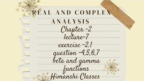 Real and complex analysis|Beta and gamma functions|ch-2|Exercise-2.1|questions-4,5,6,7|lecture-7 kuk
