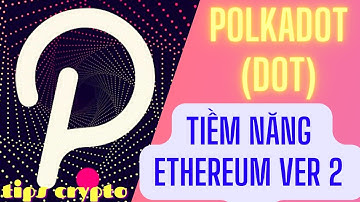 POLKADOT(DOT) SẼ TRỞ THÀNH ETH THỨ 2? - TIPS CRYPTO