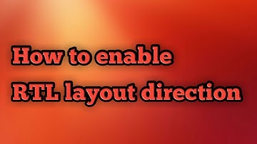 How to enable Right to Left layout direction