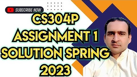 Cs304p Assignment 1 Solution Spring 2023