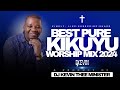 🔴BEST KIKUYU WORSHIP MIX 2024  - DJ KEVIN THEE MINISTER