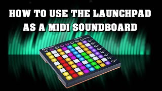 How to use launchpad as a midi soundboard 