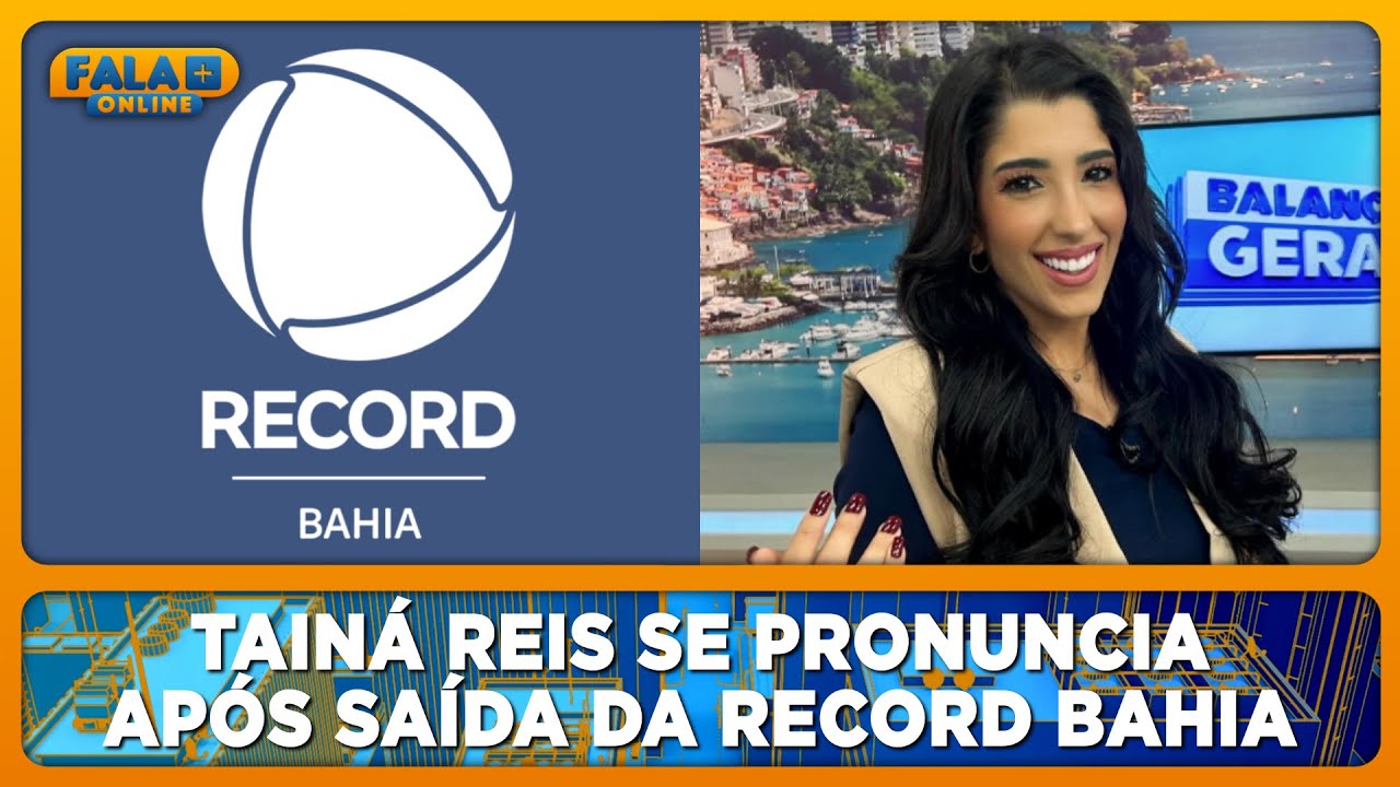 Tainá Reis se pronuncia após saída da Record Bahia