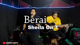BERAI - SHEILA ON 7 | LIVE ACOUSTIC COVER BY KURNIA SAKTI