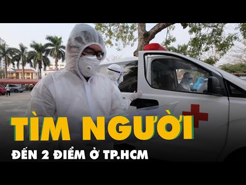 Video TP.HCM khẩn tìm người từng đến 2 điểm ở quận 10 và... - youtube