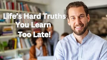 11 Life Lessons You Learn Too Late (Change Everything Now!)