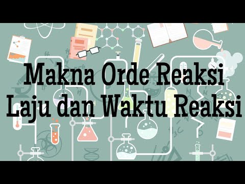 Makna Orde Reaksi dan Penentuan Laju  serta Waktu Reaksi