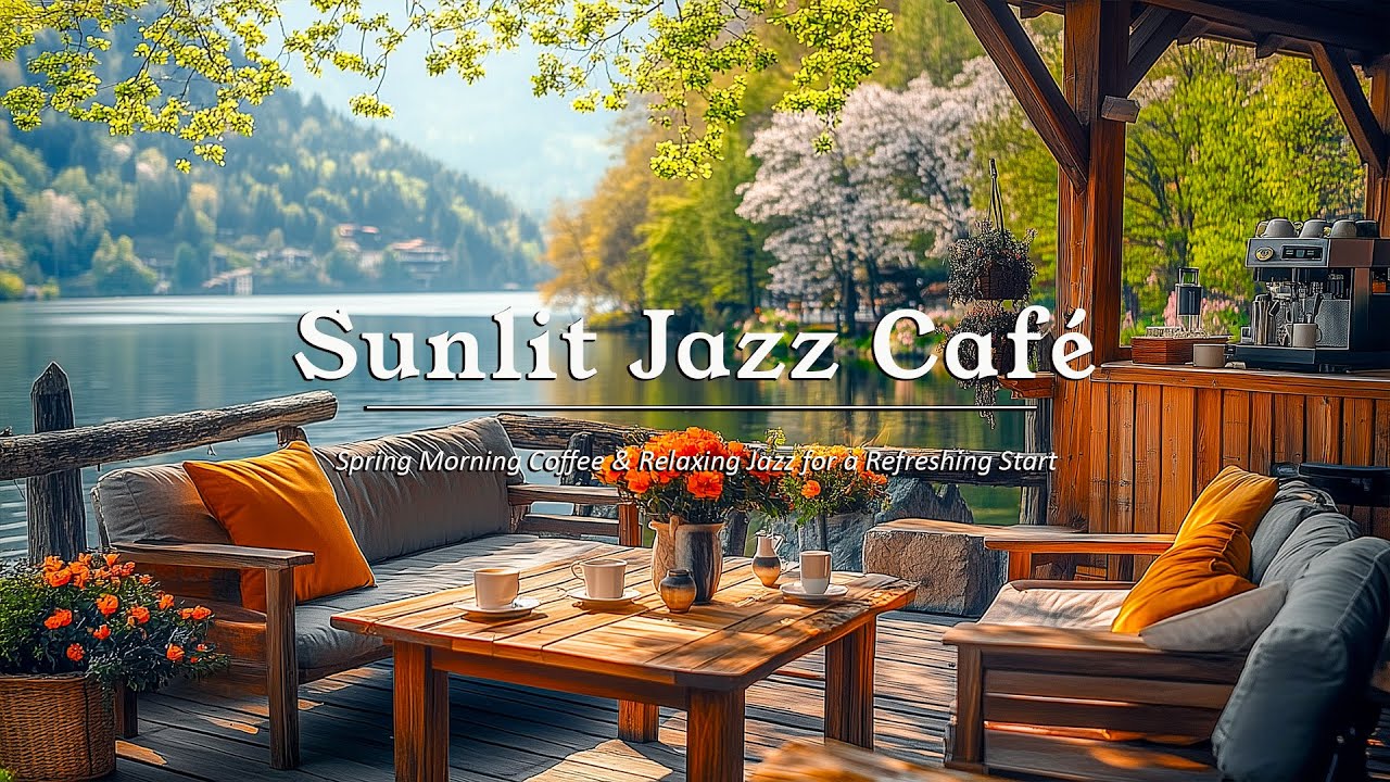 Sunlit Jazz Café Vibes | Spring Morning Coffee & Relaxing Jazz for a Refreshing Start - Smooth Jazz