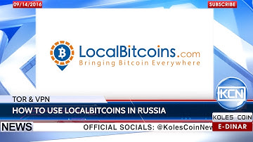 KCN News: Tor and VPN connection to help Russians use LocalBitcoins
