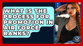 What Is the Process for Promotion in Air Force Ranks? - Sky Command Brotherhood