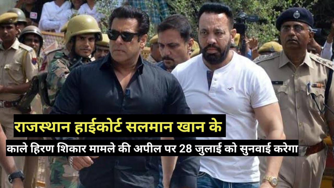 Rajasthan HC to hear Salman Khan blackbuck poaching case appeals on 28 July