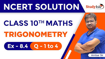 Ex 8.4 | Q NO. 1 to 4 | Trigonometry | Chapter 8 | Class 10th | NCERT | STUDY ISLE