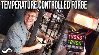 TEMPERATURE CONTROLLED FORGE!!!