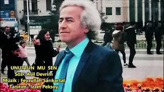 Unuttun Mu Sen / Söz : Asil Devrim / Müzik : Feyzullah Sarıkartal / Sanatçı : F. Sarıkartal Resimi