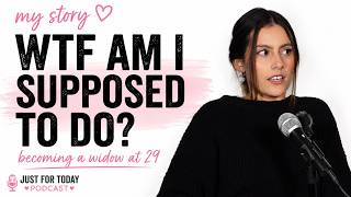WTF Am I Supposed to Do | Becoming a Widow at 29