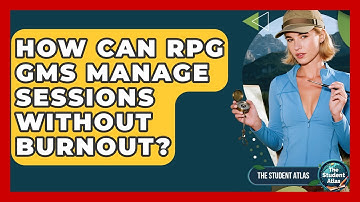 How Can RPG GMs Manage Sessions Without Burnout? - The Student Atlas