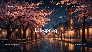 lofi playlist relaxing and chill lofi mix for spring, study music春に聴きたい作業用・勉強用bgm #1