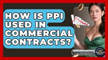 How Is PPI Used In Commercial Contracts? - Macroecon Experts