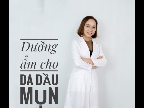 Dưỡng ẩm cho da dầu mụn có cần không?  I Dr Hằng