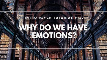 Why Do We Have Emotions? (Intro Psych Tutorial #157)