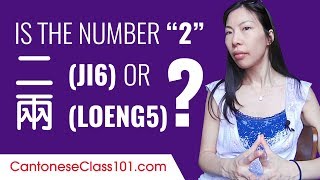 Is the Number “2,” 二 (ji6) or 兩 (loeng5) | Ask a Cantonese Teacher