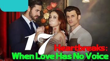 【2025🔥】17 Heartbreaks: When Love Has No Voice #drama #englishdrama
