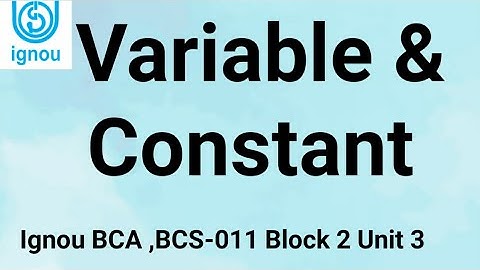 Variable and Constant, IGNOU MCA/BCA BCS-011 Block 2 Unit 3 | ignou bca mca