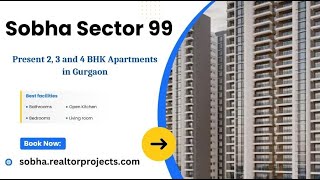 Sobha Sector 99 - Live Where Comfort Meets Convenience