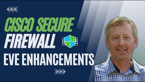 Cisco Secure Firewall 7.3 Release - Encrypted Visibility Engine (EVE) Enhancements