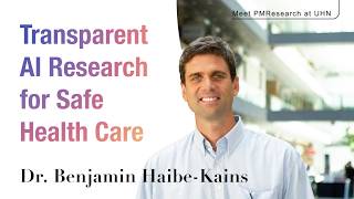 Meet Dr Benjamin Haibe Kains Transparent AI Research for Safe Health Care