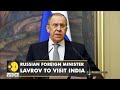 Russian Foreign Minister Lavrov to visit India amid the ongoing Russian invasion of Ukraine | WION