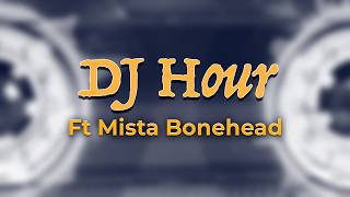 DJ HOUR ft. MISTA BONEHEAD