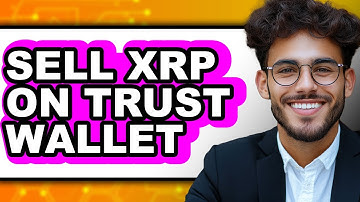 How To Sell XRP On Trust Wallet - Easy Guide