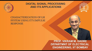 Lecture 6A: Characterization of LSI system using it’s impulse response