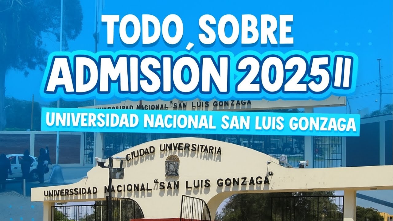 TODO SOBRE ADMISIÓN 2025 II - UNIVERSIDAD NACIONAL SAN LUIS GONZAGA