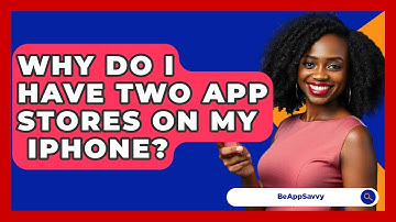 Why Do I Have Two App Stores On My   iPhone? - Be App Savvy