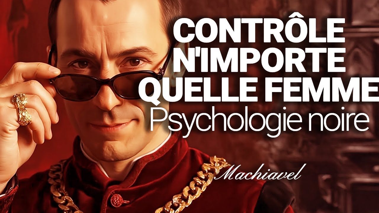 LES SECRETS DE MACHIAVEL POUR INFLUENCER TOUTE FEMME (PSYCHOLOGIE RELATIONNELLE)