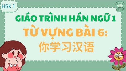 Học từ vựng tiếng Trung HSK1 – Bài 6 | Giáo trình Hán ngữ 1 | Học từ vựng tiếng Trung hiệu quả