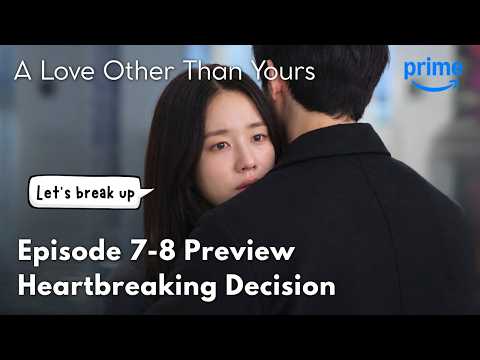 [Preview] A Love Other Than Yours Episode 7 - 8 Full Synopsis Spoiler