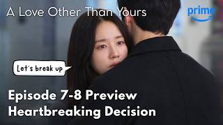 [Preview] A Love Other Than Yours Episode 7 - 8 Full Synopsis Spoiler
