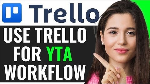 HOW TO USE TRELLO TO AUTOMATE WORKFLOW FOR YOUTUBE AUTOMATION