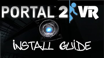 How to install the Portal 2 VR mod