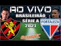 SPORT x FORTALEZA AO VIVO Brasileirão Série A 2021 + Parciais Cartola FC 22ª Rodada | Narração