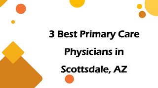 3 Best Primary Care Physicians in Scottsdale, Arizona 2024 | Family Doctors
